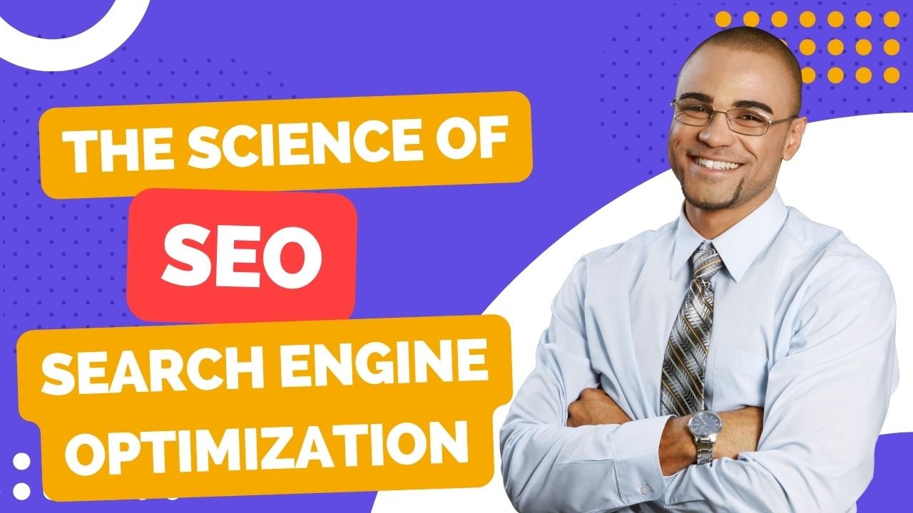 The Science of Search Engine Optimization